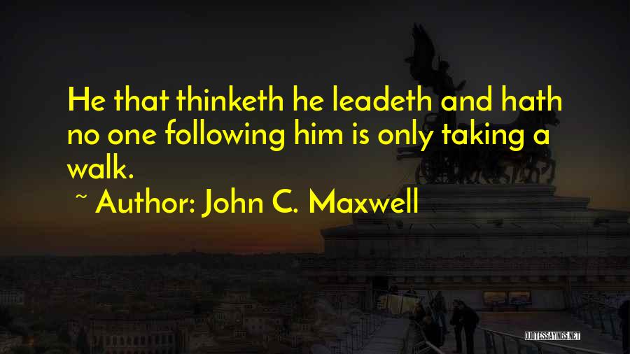 Leadeth Quotes By John C. Maxwell