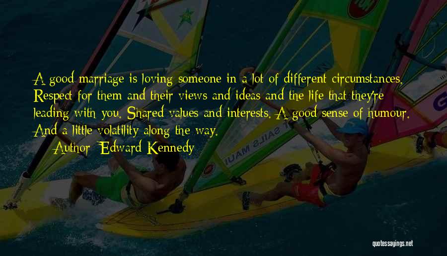 Leading A Good Life Quotes By Edward Kennedy