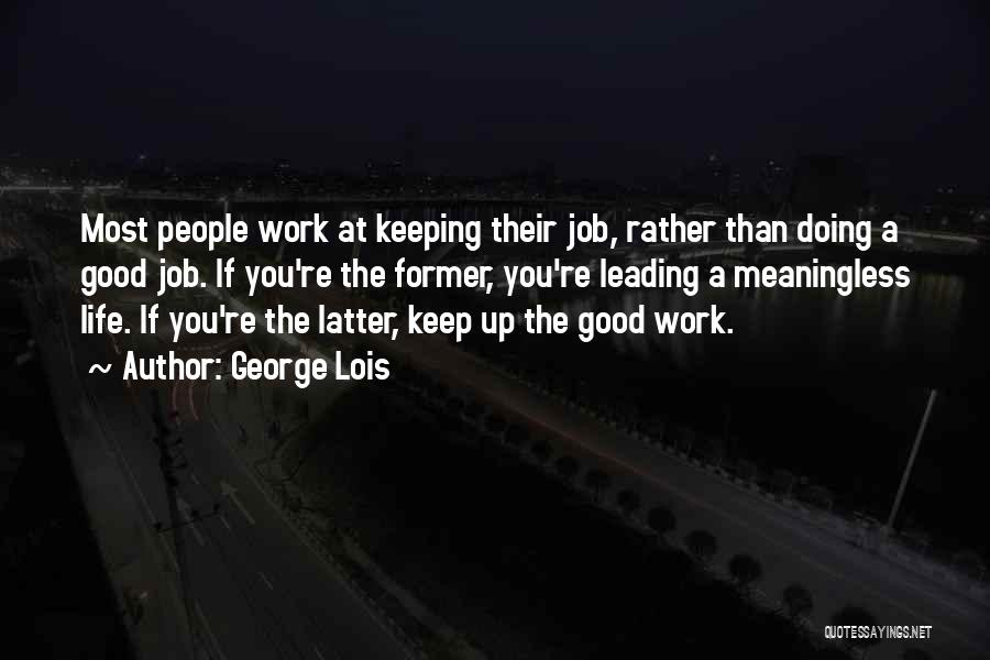 Leading A Good Life Quotes By George Lois
