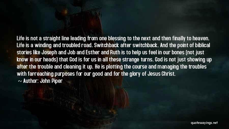 Leading A Good Life Quotes By John Piper
