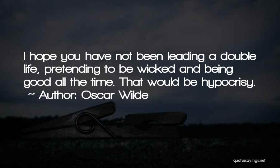 Leading A Good Life Quotes By Oscar Wilde
