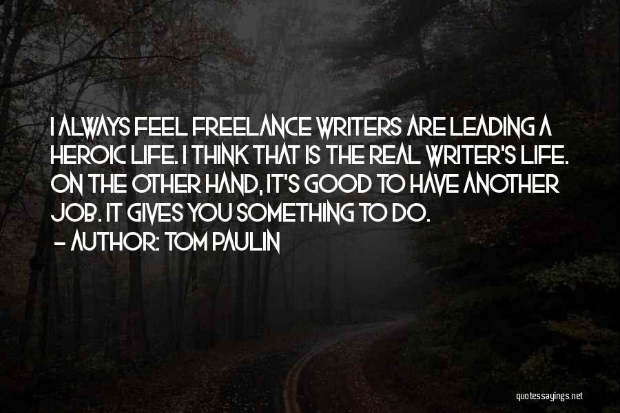 Leading A Good Life Quotes By Tom Paulin