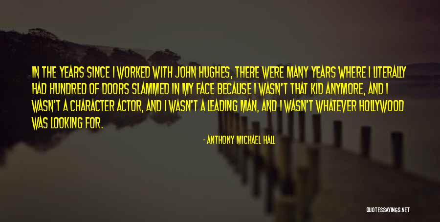 Leading Actor Quotes By Anthony Michael Hall Leading Actor Quotes By Anthony Michael Hall
