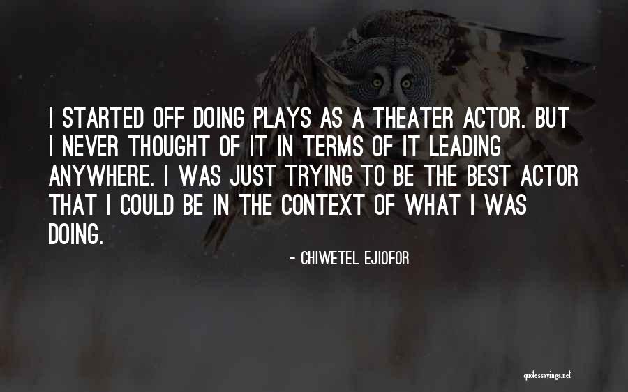 Leading Actor Quotes By Chiwetel Ejiofor Leading Actor Quotes By Chiwetel Ejiofor
