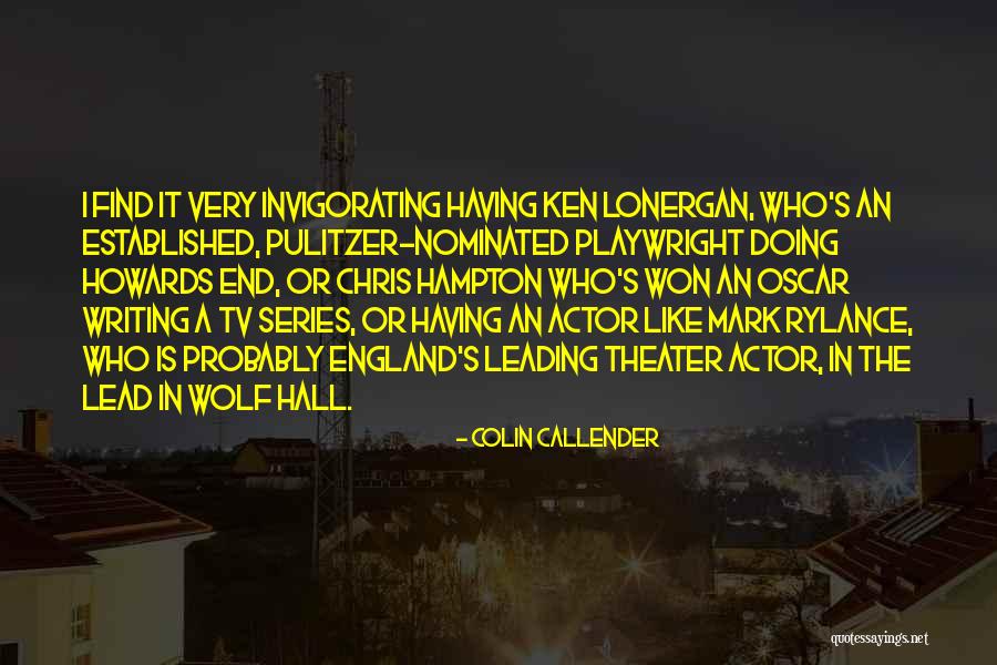 Leading Actor Quotes By Colin Callender Leading Actor Quotes By Colin Callender