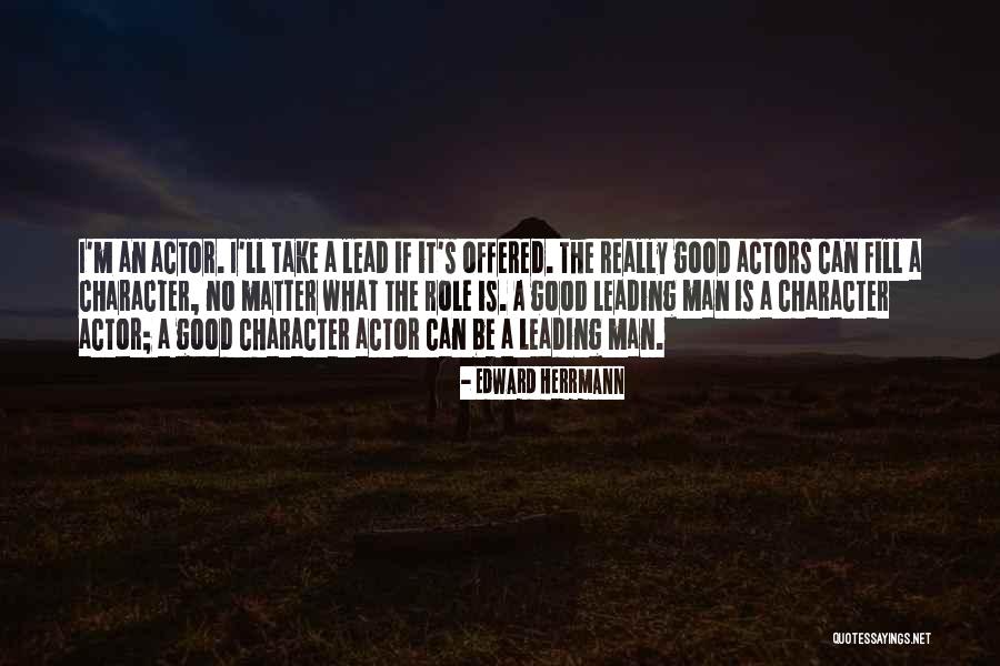 Leading Actor Quotes By Edward Herrmann Leading Actor Quotes By Edward Herrmann