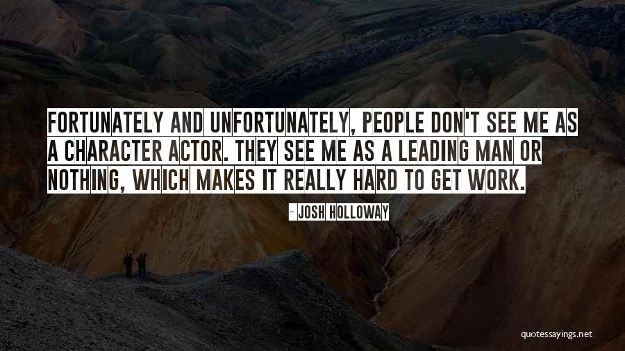 Leading Actor Quotes By Josh Holloway Leading Actor Quotes By Josh Holloway