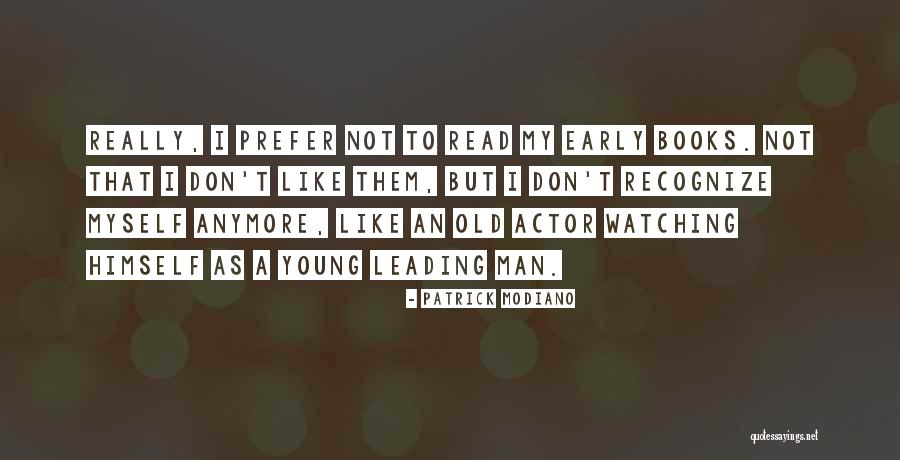 Leading Actor Quotes By Patrick Modiano Leading Actor Quotes By Patrick Modiano