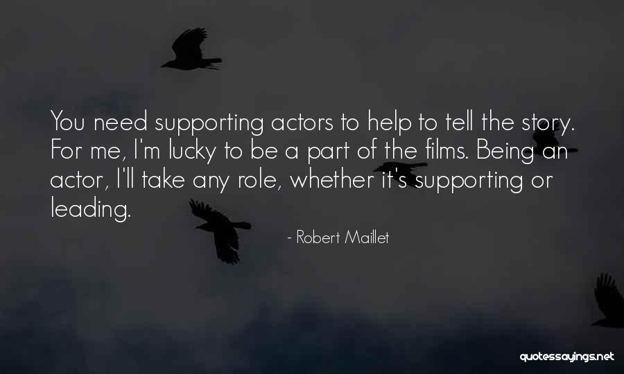 Leading Actor Quotes By Robert Maillet Leading Actor Quotes By Robert Maillet