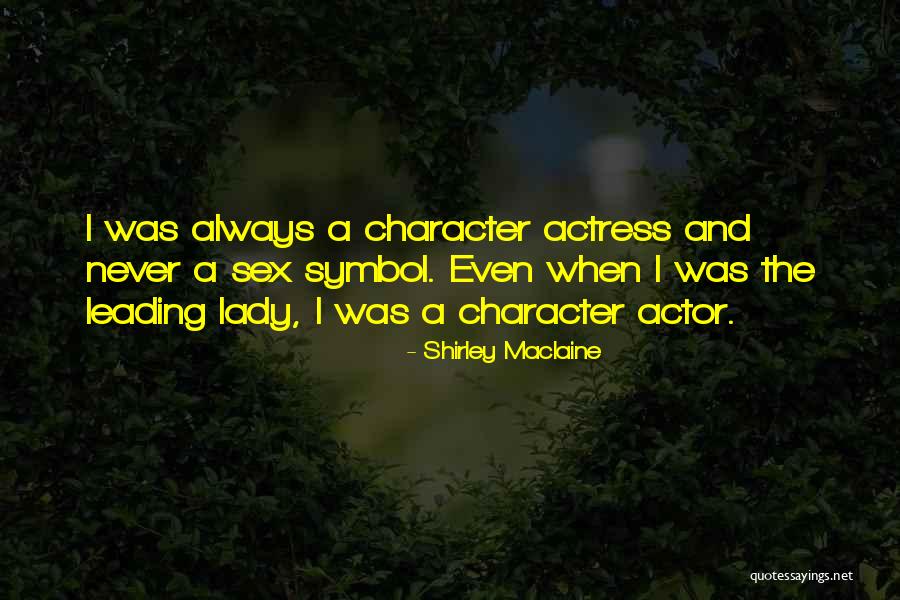 Leading Actor Quotes By Shirley Maclaine Leading Actor Quotes By Shirley Maclaine