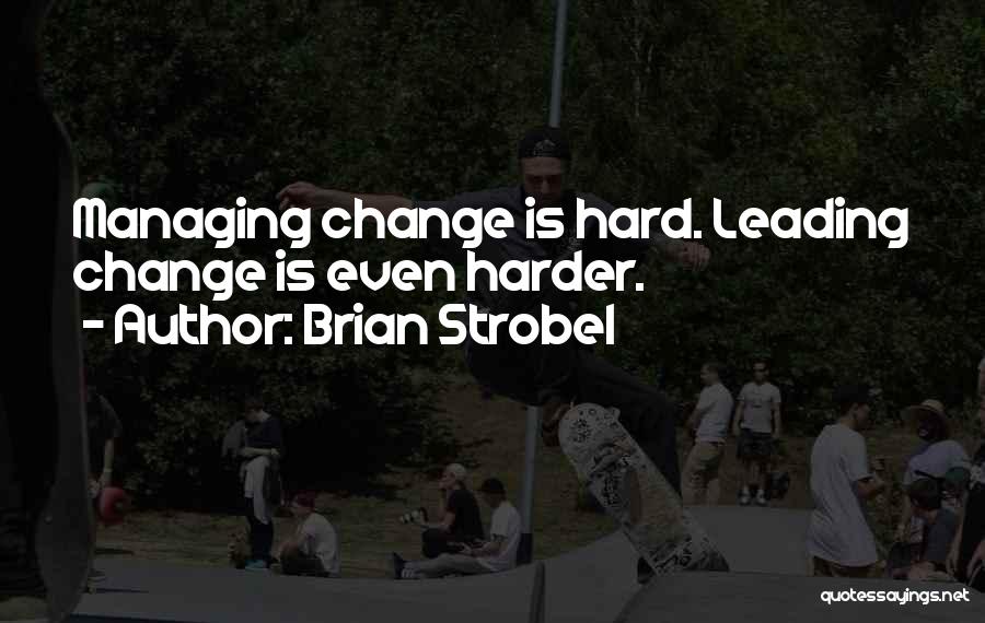 Leading Change Quotes By Brian Strobel