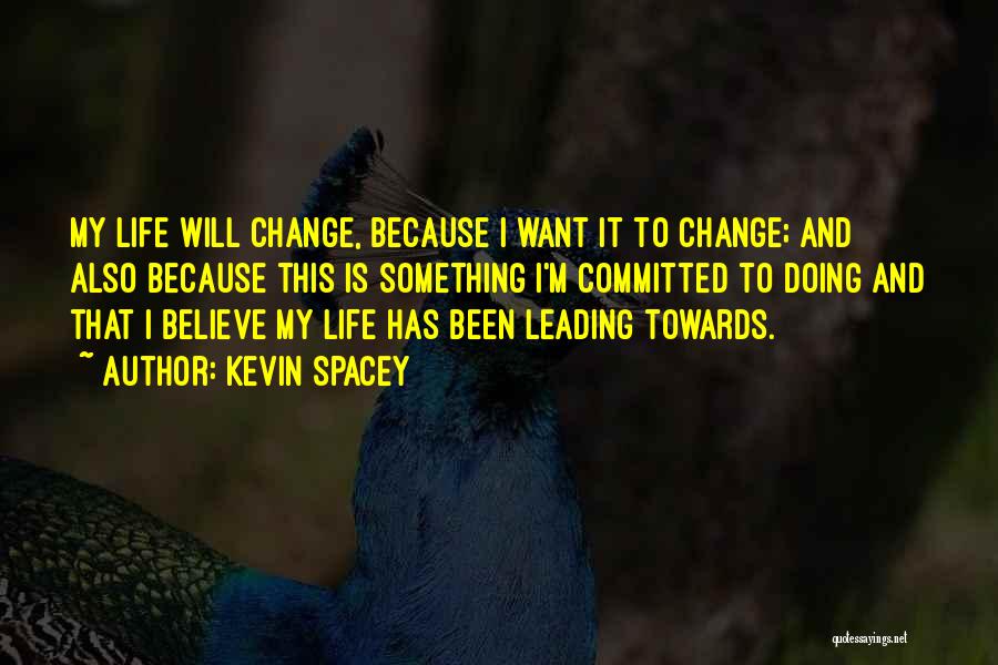 Leading Change Quotes By Kevin Spacey