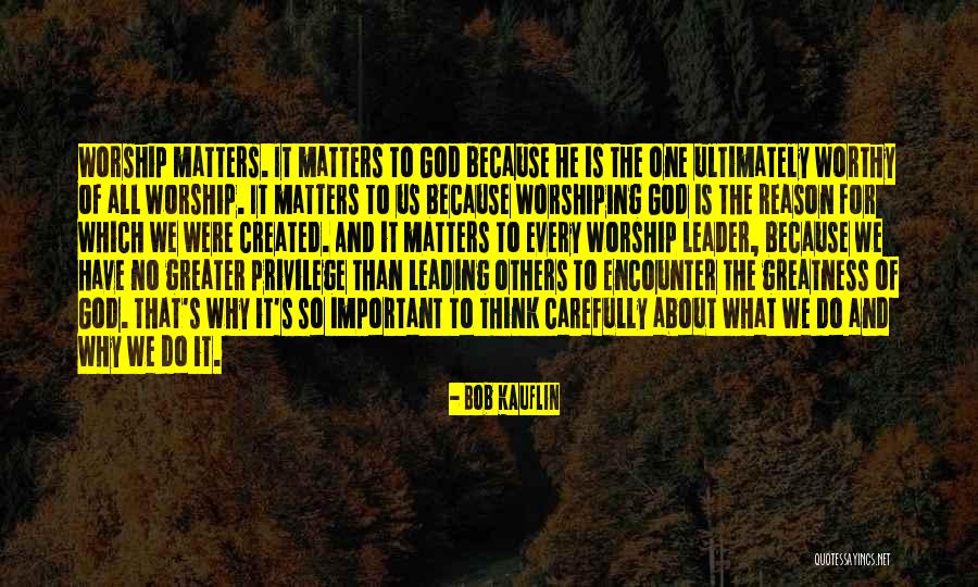 Leading Others Quotes By Bob Kauflin