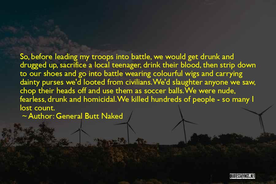 Leading Troops Quotes By General Butt Naked