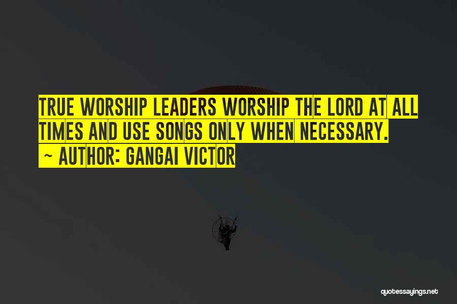 Leading Worship Quotes By Gangai Victor