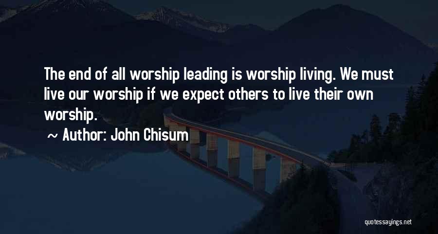 Leading Worship Quotes By John Chisum