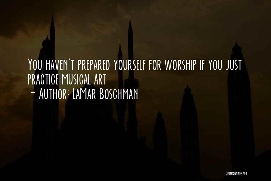 Leading Worship Quotes By LaMar Boschman