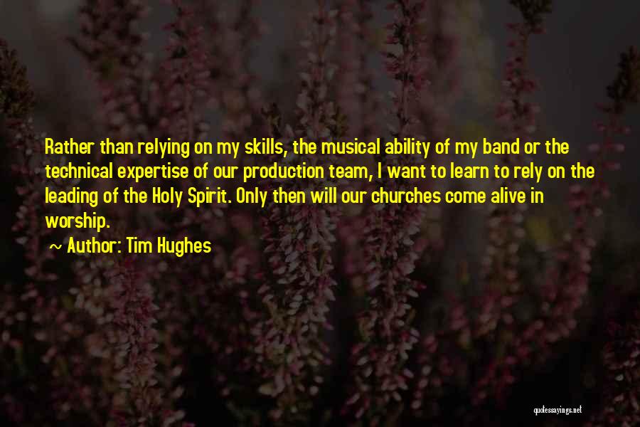 Leading Worship Quotes By Tim Hughes