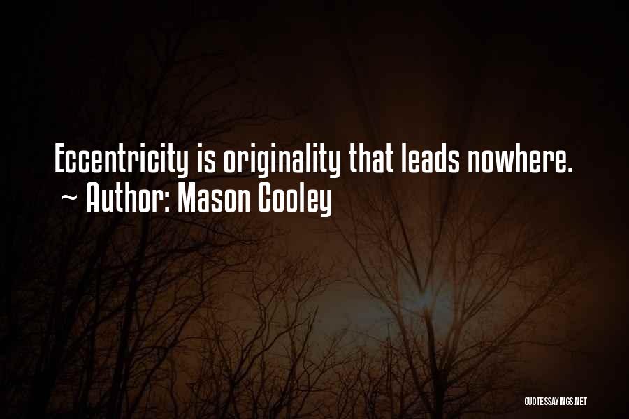 Leads Nowhere Quotes By Mason Cooley