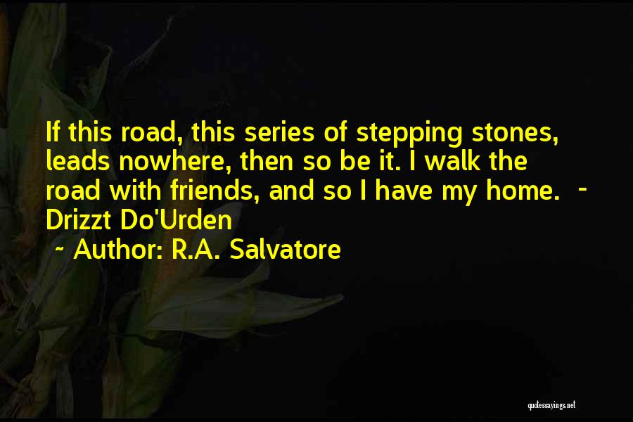 Leads Nowhere Quotes By R.A. Salvatore