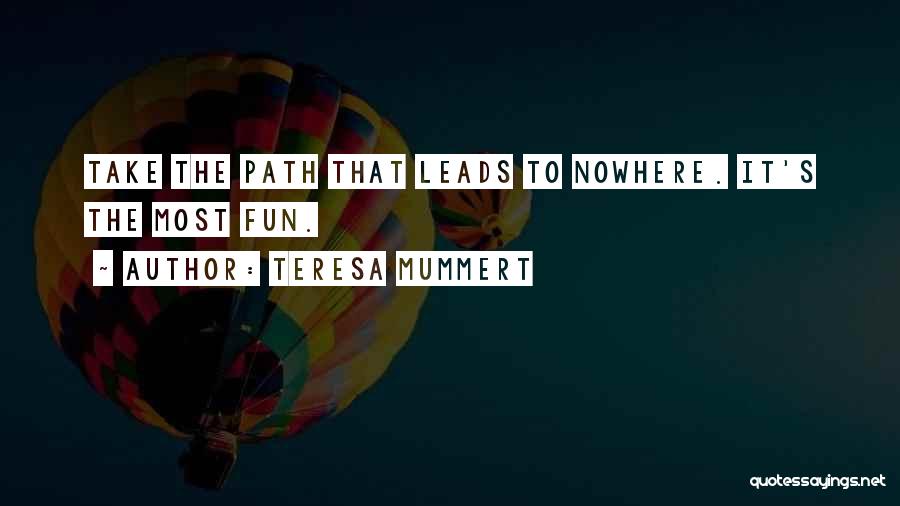 Leads Nowhere Quotes By Teresa Mummert