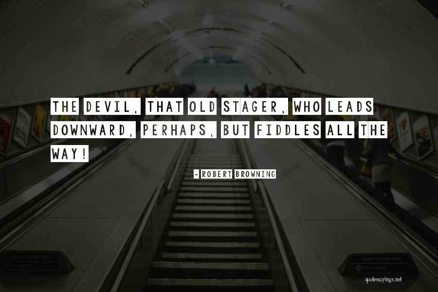 Leads Quotes By Robert Browning Leads Quotes By Robert Browning