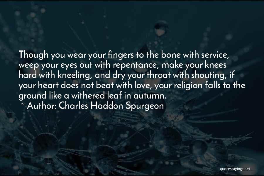 Leaf And Love Quotes By Charles Haddon Spurgeon