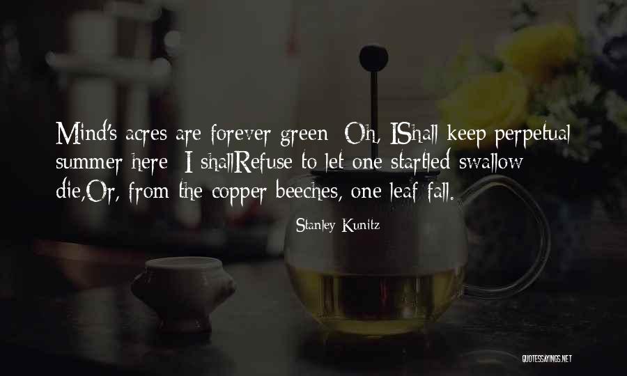 Leaf Green Quotes By Stanley Kunitz Leaf Green Quotes By Stanley Kunitz