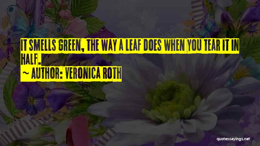 Leaf Green Quotes By Veronica Roth