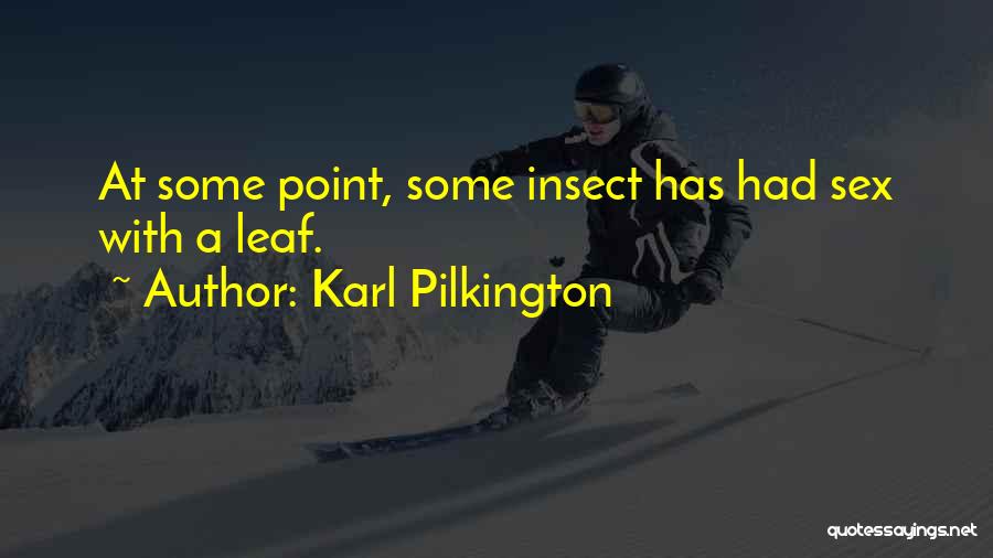 Leaf Insect Quotes By Karl Pilkington
