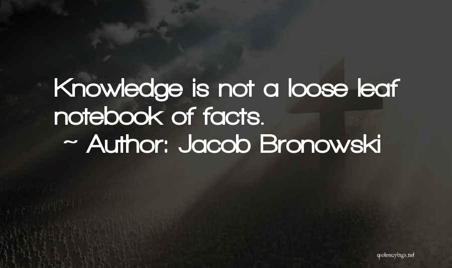 Leafs Quotes By Jacob Bronowski