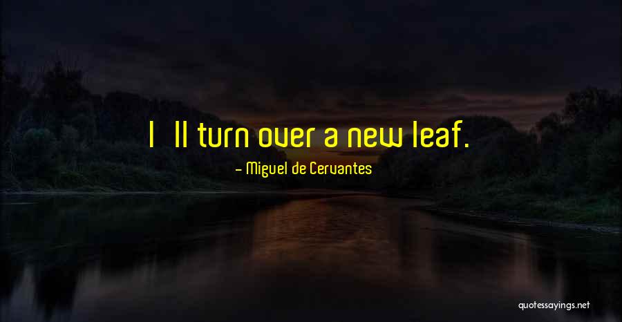 Leafs Quotes By Miguel De Cervantes