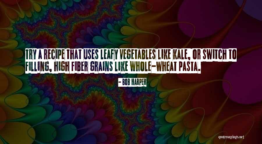 Leafy Vegetables Quotes By Bob Harper Leafy Vegetables Quotes By Bob Harper