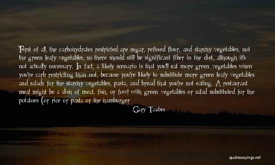 Leafy Vegetables Quotes By Gary Taubes Leafy Vegetables Quotes By Gary Taubes