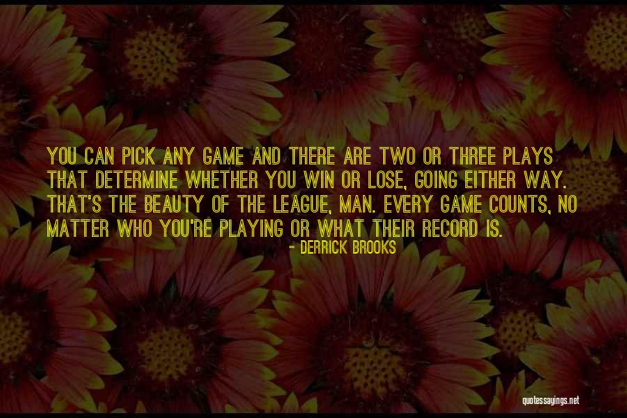 League Pick Quotes By Derrick Brooks League Pick Quotes By Derrick Brooks