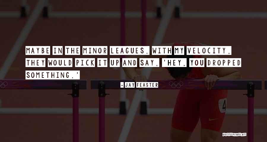 League Pick Quotes By Jay Feaster League Pick Quotes By Jay Feaster