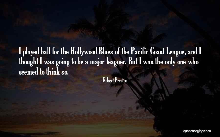 Leaguer Quotes By Robert Preston Leaguer Quotes By Robert Preston