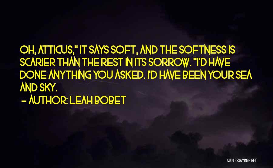 Leah Bobet Quotes 567762