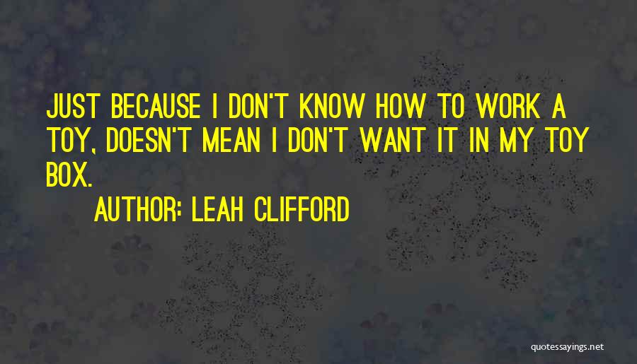 Leah Clifford Quotes 1342589