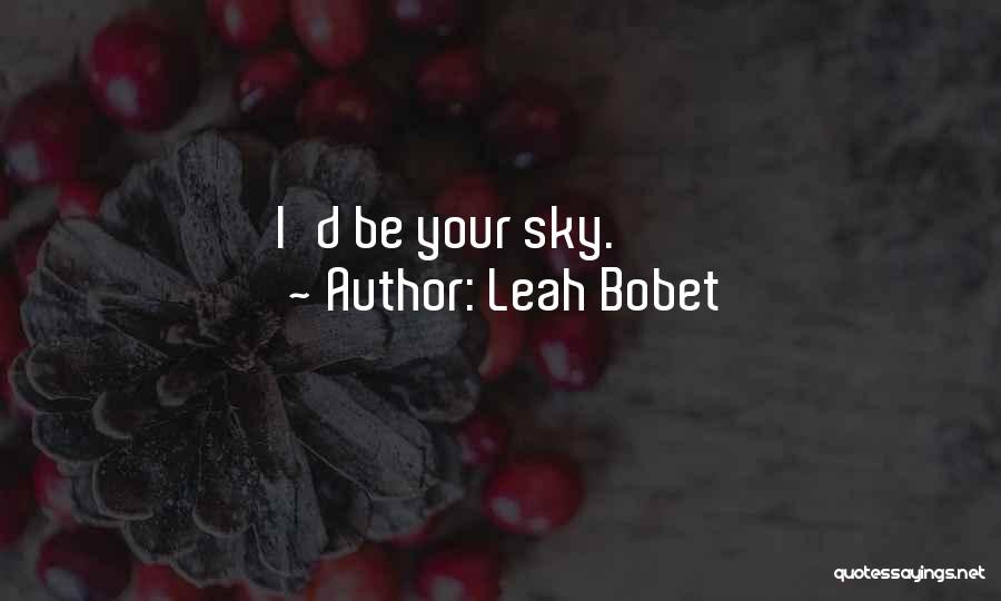 Leah Quotes By Leah Bobet