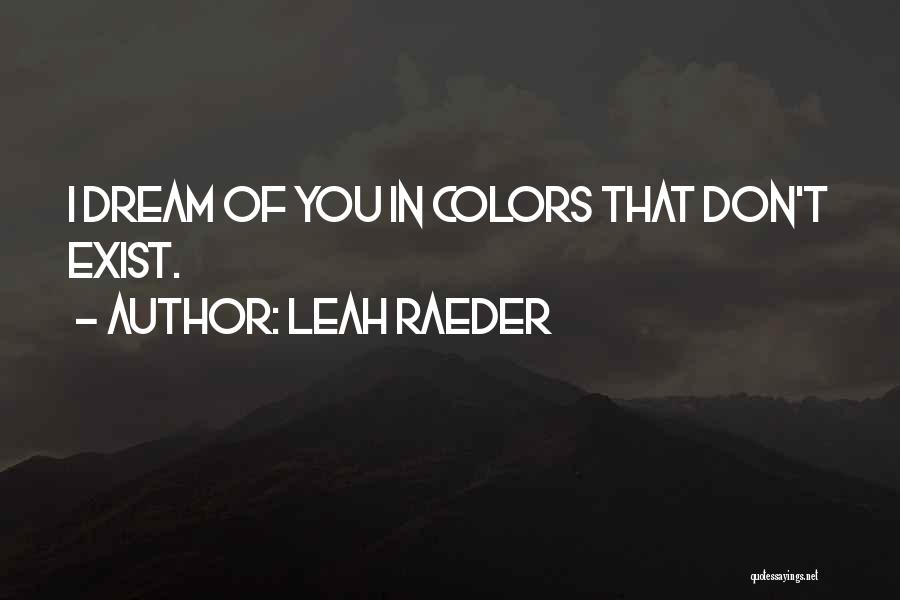 Leah Raeder Quotes 1411595