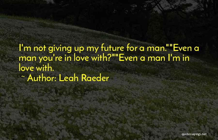 Leah Raeder Quotes 1882360