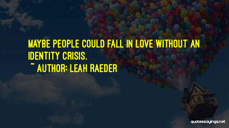 Leah Raeder Quotes 353548