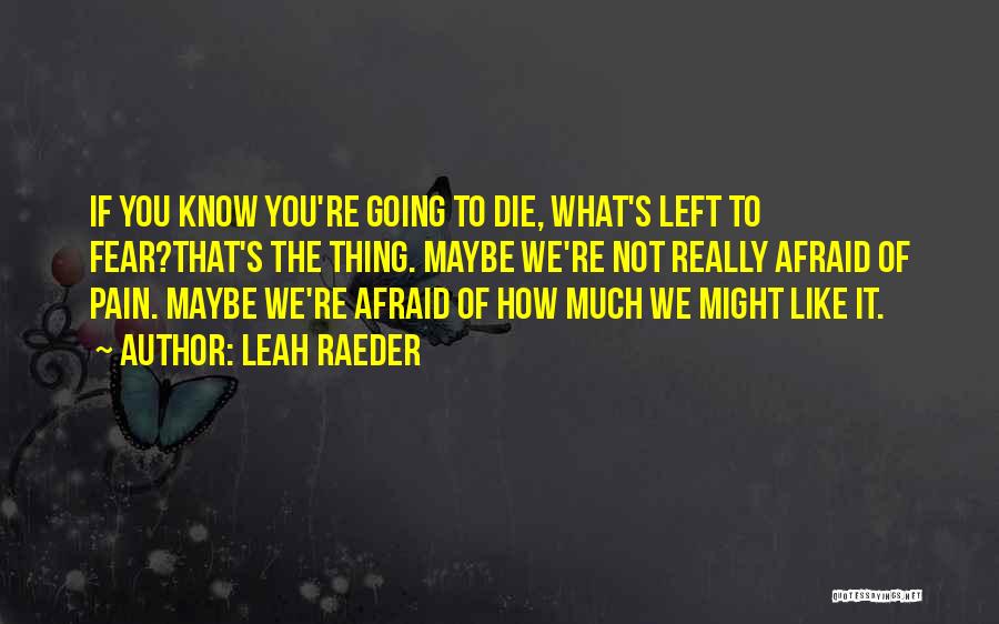 Leah Raeder Quotes 664812