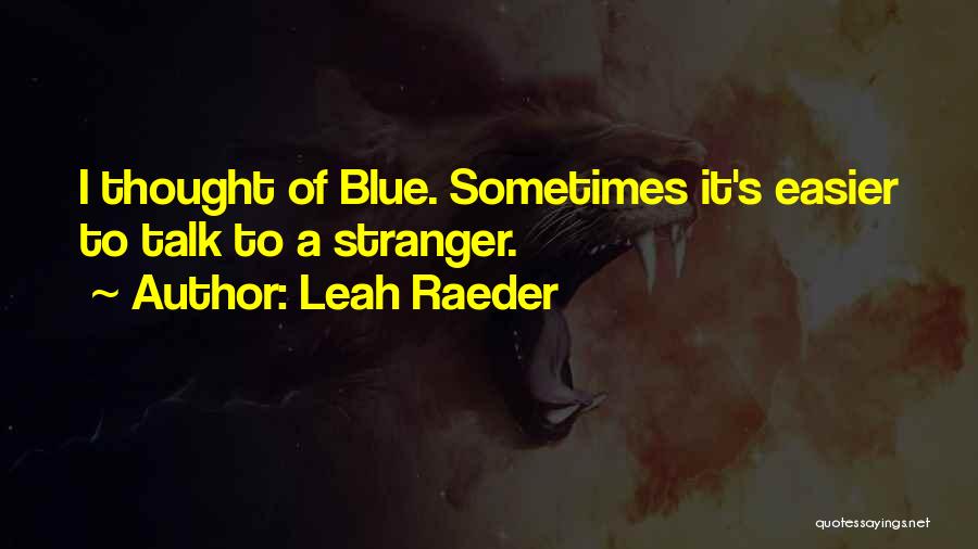 Leah Raeder Quotes 818094