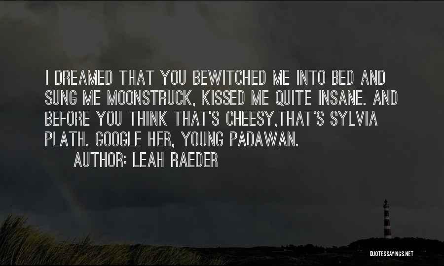 Leah Raeder Quotes 948649