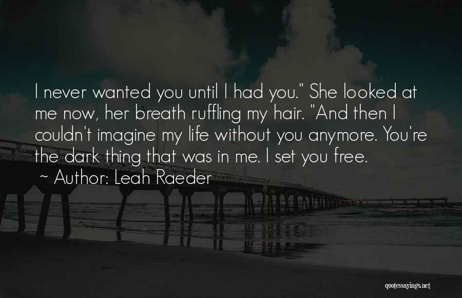 Leah Raeder Quotes 969821