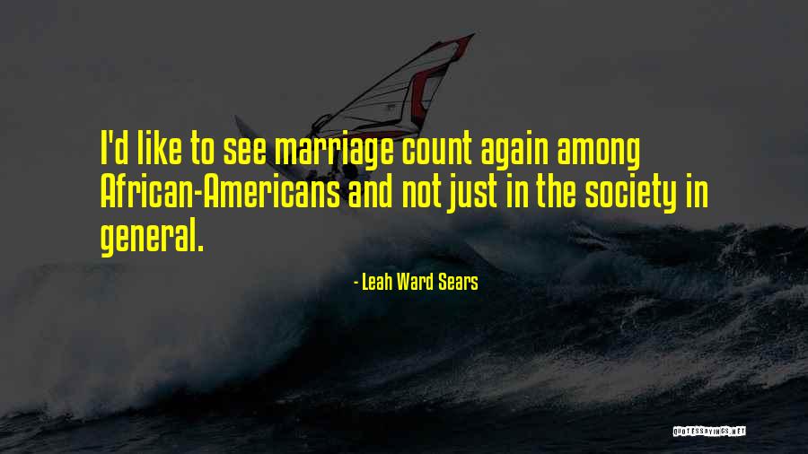 Leah Ward Sears Quotes 681768