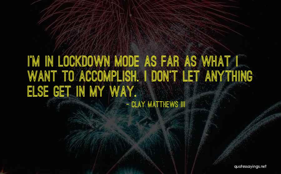 Leahey Foods Quotes By Clay Matthews III Leahey Foods Quotes By Clay Matthews III