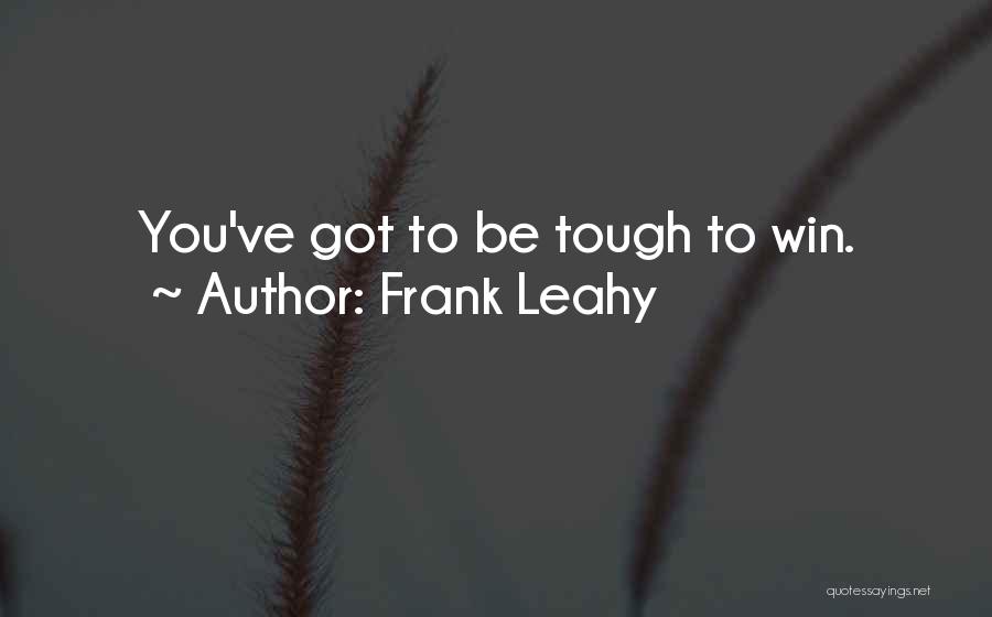 Leahy Quotes By Frank Leahy